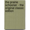 The Prairie Schooner - the Original Classic Edition door William Francis Hooker