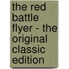 The Red Battle Flyer - the Original Classic Edition door Capt. Manfred Freiherr von Richthofen