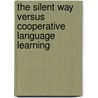The Silent Way Versus Cooperative Language Learning door Carolin Weitschat