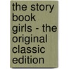 The Story Book Girls - the Original Classic Edition door Christina Gowans Whyte