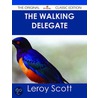 The Walking Delegate - the Original Classic Edition by LeRoy Scott