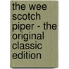 The Wee Scotch Piper - the Original Classic Edition by Madeline Brandeis