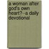A Woman After God's Own Heart�--A Daily Devotional