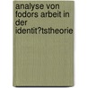 Analyse Von Fodors Arbeit in Der Identit�Tstheorie door Galina Schlundt