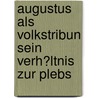 Augustus Als Volkstribun Sein Verh�Ltnis Zur Plebs door Laura Anna Friedrichs