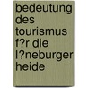Bedeutung Des Tourismus F�R Die L�Neburger Heide door S. Schulz