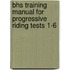 Bhs Training Manual for Progressive Riding Tests 1-6