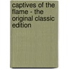 Captives of the Flame - the Original Classic Edition by Samuel R. Delany