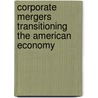Corporate Mergers Transitioning the American Economy door Jayson Reeves