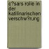 C�Sars Rolle in Der Katilinarischen Verschw�Rung
