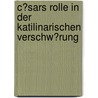 C�Sars Rolle in Der Katilinarischen Verschw�Rung door Swetlana Doljenko