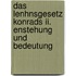 Das Lenhnsgesetz Konrads Ii. Enstehung Und Bedeutung