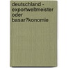 Deutschland - Exportweltmeister Oder Basar�Konomie by Martin Kiefer