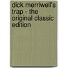 Dick Merriwell's Trap - the Original Classic Edition door Burt L. Standish