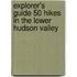 Explorer's Guide 50 Hikes in the Lower Hudson Valley