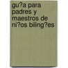 Gu�A Para Padres Y Maestros De Ni�Os Biling�Es door Colin Bakers