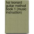 Hal Leonard Guitar Method Book 1 (Music Instruction)