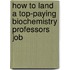 How to Land a Top-Paying Biochemistry Professors Job