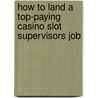How to Land a Top-Paying Casino Slot Supervisors Job door George Burke