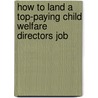 How to Land a Top-Paying Child Welfare Directors Job door Paul Farmer