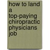 How to Land a Top-Paying Chiropractic Physicians Job door Andrew Branch