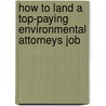 How to Land a Top-Paying Environmental Attorneys Job by Donald Dale