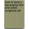 How to Land a Top-Paying Foot and Ankle Surgeons Job door Raymond Miranda