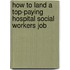 How to Land a Top-Paying Hospital Social Workers Job