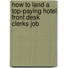 How to Land a Top-Paying Hotel Front Desk Clerks Job door Sharon Riley