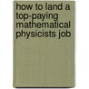 How to Land a Top-Paying Mathematical Physicists Job door Paul Norton