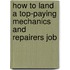 How to Land a Top-Paying Mechanics and Repairers Job