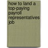How to Land a Top-Paying Payroll Representatives Job door Kathy Mendez