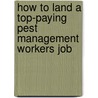 How to Land a Top-Paying Pest Management Workers Job by Bobby Baxter
