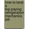 How to Land a Top-Paying Refrigeration Mechanics Job by Jose Miles