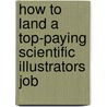 How to Land a Top-Paying Scientific Illustrators Job by Linda Shepherd
