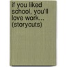 If You Liked School, You'Ll Love Work... (Storycuts) door Irvine Welsh