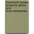 Mammoth Books Presents Aliens and Extra-Terrestrials