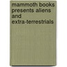 Mammoth Books Presents Aliens and Extra-Terrestrials door Jon E. Lewis