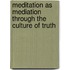 Meditation As Mediation Through the Culture of Truth