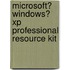 Microsoft� Windows� Xp Professional Resource Kit