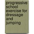 Progressive School Exercise for Dressage and Jumping