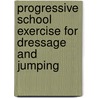 Progressive School Exercise for Dressage and Jumping by Islay Auty