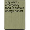 Stay Alive - Emergency Food to Sustain Energy Eshort door John McCann