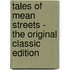 Tales of Mean Streets - the Original Classic Edition