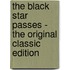 The Black Star Passes - the Original Classic Edition