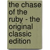 The Chase of the Ruby - the Original Classic Edition by Richard Marsh