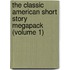 The Classic American Short Story Megapack (Volume 1)