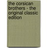 The Corsican Brothers - the Original Classic Edition by Fils Alexandre Dumas