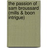 The Passion of Sam Broussard (Mills & Boon Intrigue) door Maggie Prince