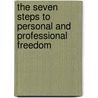 The Seven Steps to Personal and Professional Freedom by Jennifer Broadley